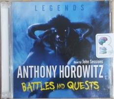 Battles and Quests written by Anthony Horowitz performed by John Sessions on CD (Abridged)